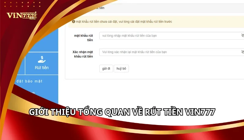 Rút Tiền Vin777: Quy Trình Nhanh Chóng, Bảo Mật Tuyệt Đối 4 Giới thiệu tổng quan về rút tiền Vin777