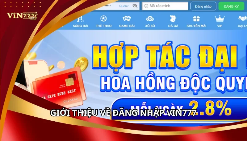 Đăng Nhập Vin777: Cẩm Nang Chi Tiết A-Z Cho Người Mới 4 Giới thiệu về đăng nhập Vin777