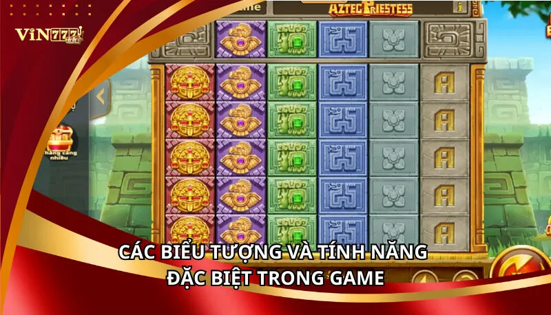 Kho Báu Aztec Vin777: Các Biểu Tượng Và Tỷ Lệ Thưởng Chi Tiết 6 Các biểu tượng và tính năng đặc biệt trong game