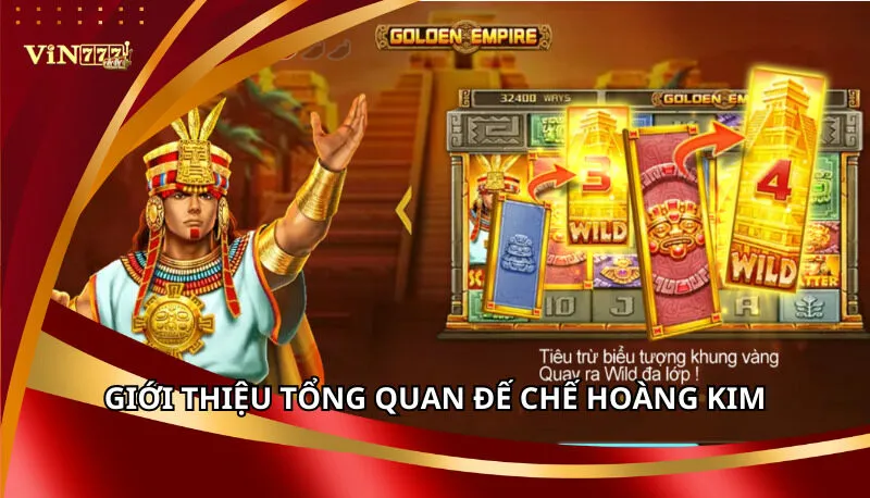 Đế Chế Hoàng Kim Vin777: Các Biểu Tượng Và Tỷ Lệ Thưởng 5 Giới thiệu tổng quan Đế Chế Hoàng Kim