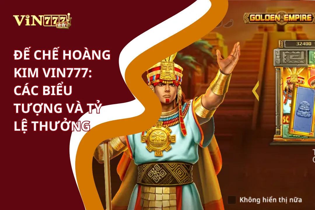 Đế chế hoàng kim: Tỷ lệ thưởng và biểu tượng đặc biệt