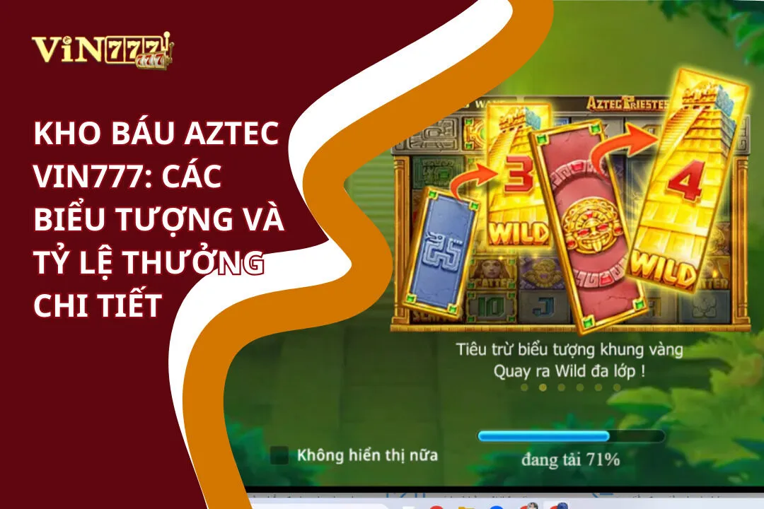 Kho báu Aztec Vin777: Các biểu tượng và tỷ lệ thưởng