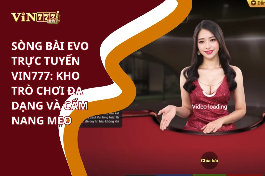 Sòng bài EVO trực tuyến: Kho trò chơi đa dạng