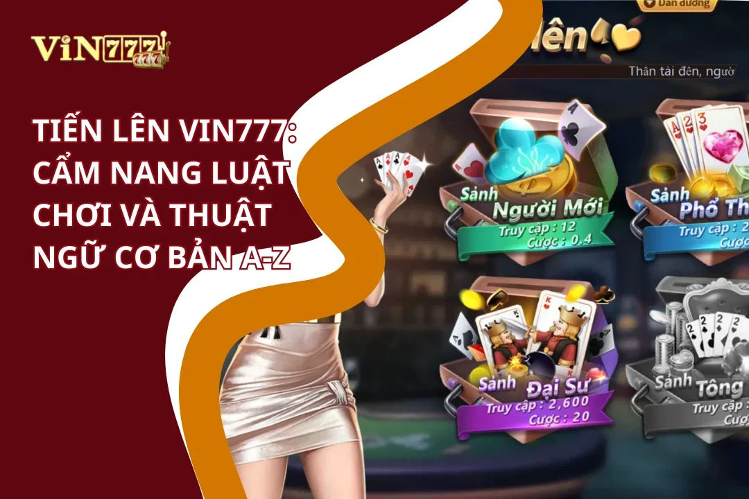 Cẩm nang luật chơi Tiến lên Vin777
