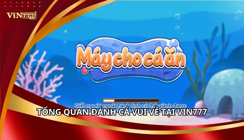 Đánh Cá Vui Vẻ Vin777: Luật Chơi Và Mẹo Chơi Chi Tiết 5 Tổng quan Đánh Cá Vui Vẻ tại Vin777