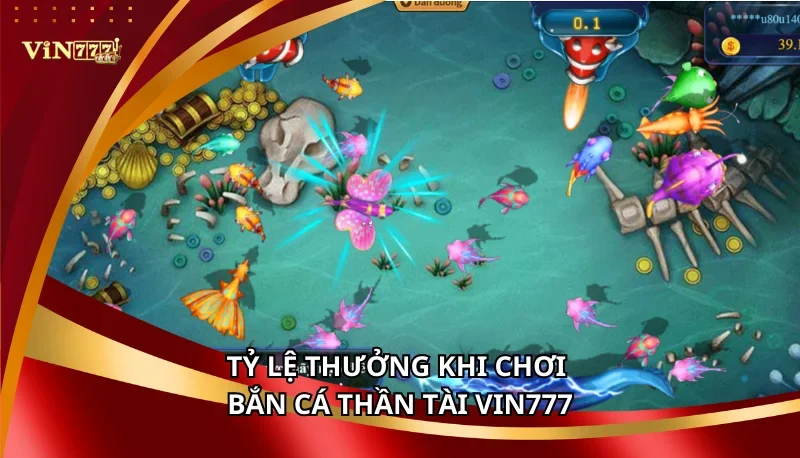 Bắn Cá Thần Tài Vin777: Luật Chơi Và Tính Năng Đặc Biệt A-Z 6 Tỷ lệ thưởng khi chơi Bắn Cá Thần Tài Vin777